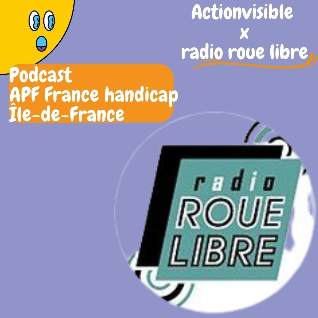 Radio roue libre :  Podcast APF france handicap Ile-de-France