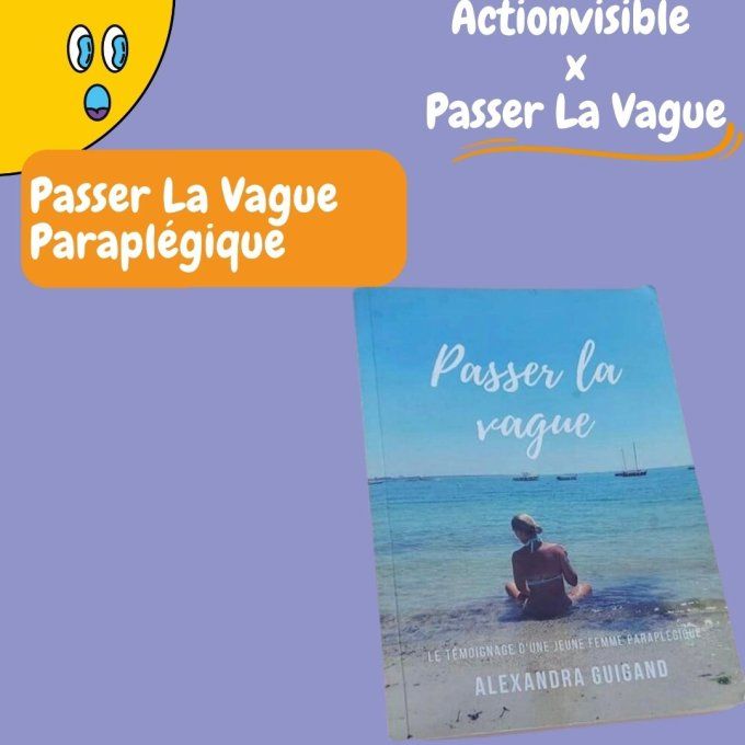 Livre " Passer la vague " - Témoignage d'une jeunne femme Paraplégique