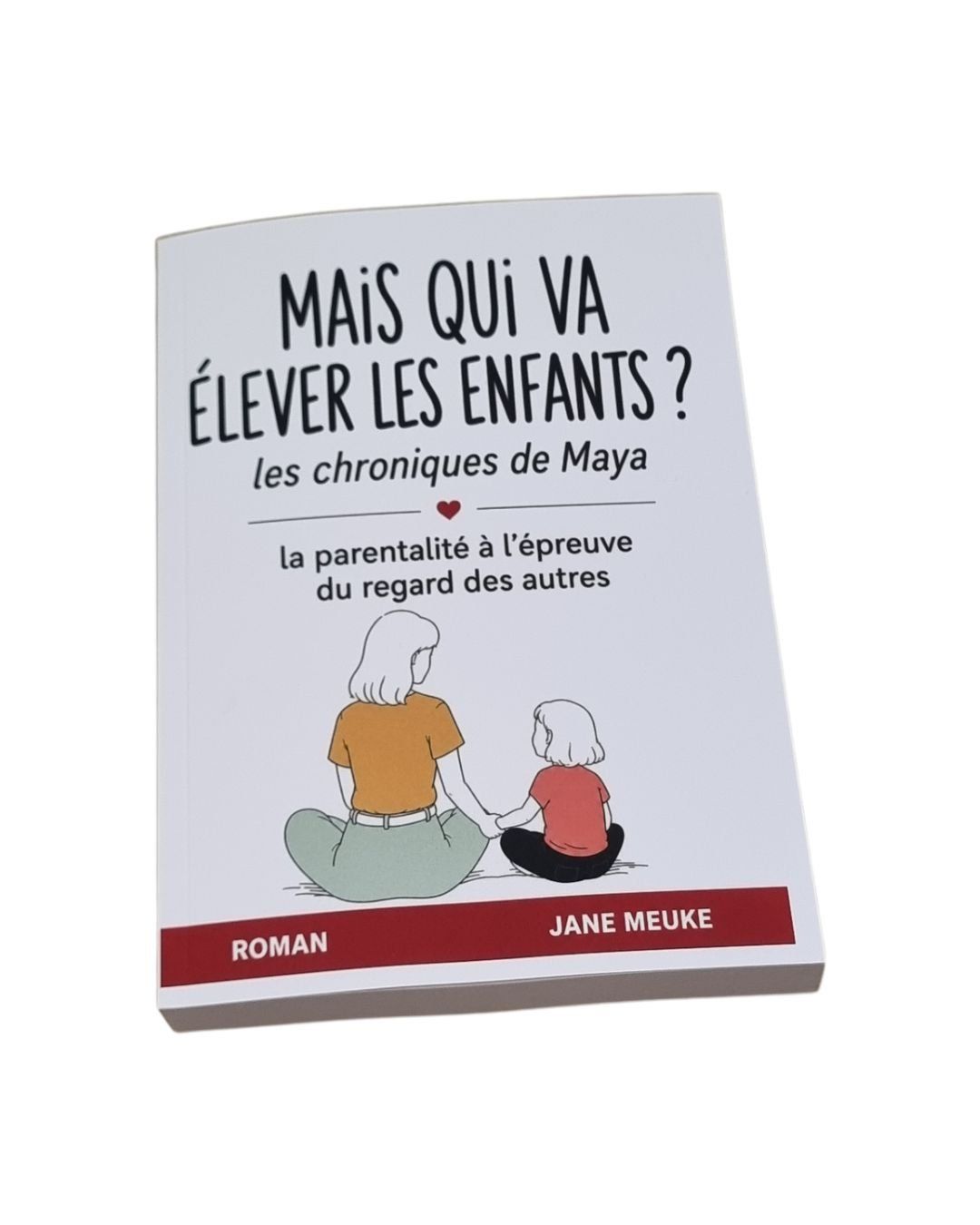 Mais qui va élever les enfants ? – Les chroniques de Maya | Roman sur la parentalité et le handicap